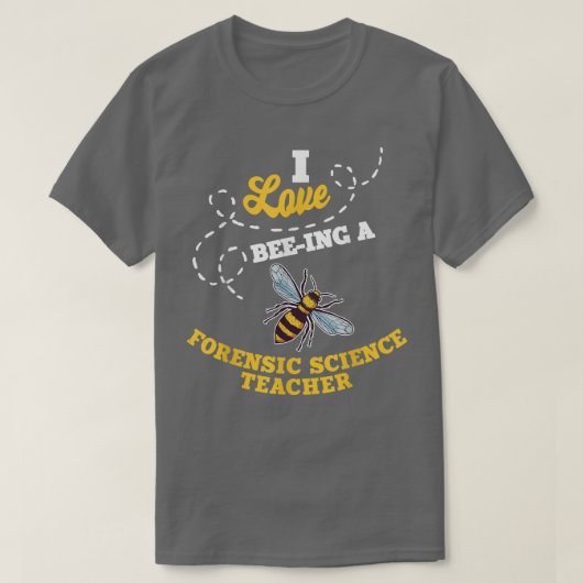 I Love Bee-Ing A Forensic Science Teacher Honey Be Tシャツ (デザイン正面)