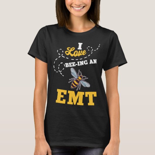 I Love Bee Ing An EMT Honey Bee Job Profession Tシャツ (正面)