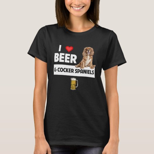 I Love Beer and Cocker Spaniels Dog Mom Dad Drinki Tシャツ (正面)