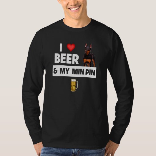I Love Beer and My Min Pin Miniature Pinscher Drin Tシャツ (正面)