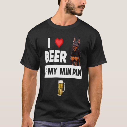 I Love Beer and My Min Pin Miniature Pinscher Drin Tシャツ (正面)