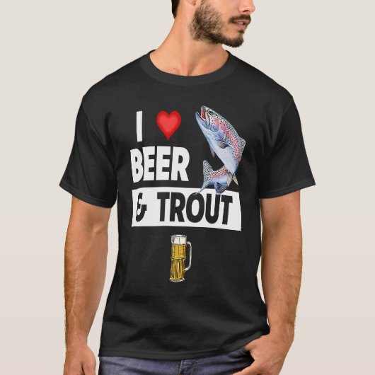I Love Beer and Trout Fishing Fish Lakes Fishermen Tシャツ (正面)