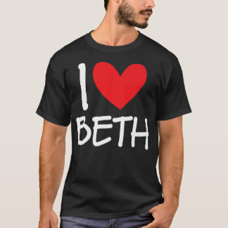 I Love Beth Name パーソナライズされた Girl Woman BFF Frien Tシャツ