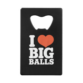 I Love Big Balls, Hetero Women Gay Men Lovers Ball クレジットカード栓抜き