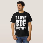 I LOVE BIG BOOTIES FUNNY MENS T-SHIRT Tシャツ (正面フル)