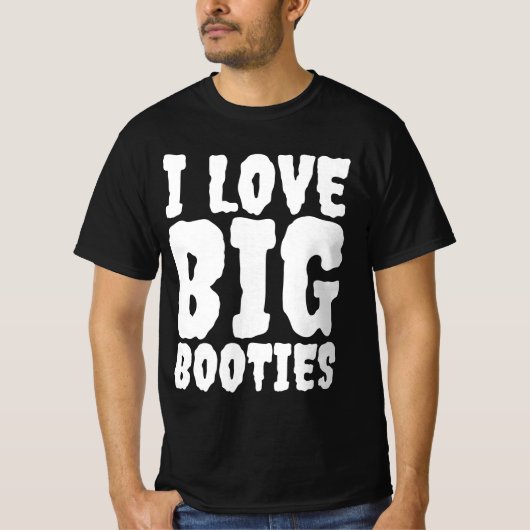 I LOVE BIG BOOTIES FUNNY MENS T-SHIRT Tシャツ (正面)