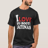 I Love Big Booty Latinas  I Heart Big Booty Latina Tシャツ (正面)
