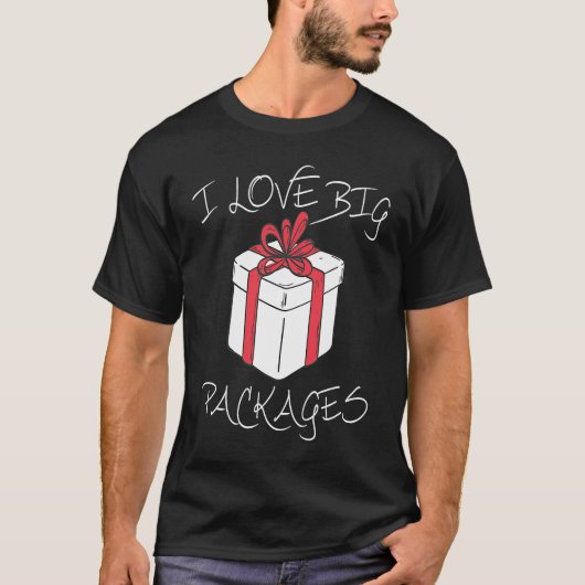I love big packages Funny Christmas dirty humor fo Tシャツ (正面)