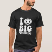 I Love Big Pumpkins Funny Fall Design Swea Tシャツ (正面)