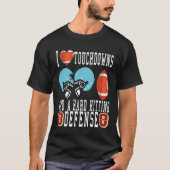 I Love Big Sacks Tight Ends and A Strong D Footba Tシャツ (正面)