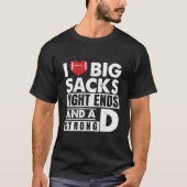 I Love Big Sacks Tight Ends And A Strong D Footbal Tシャツ (正面)