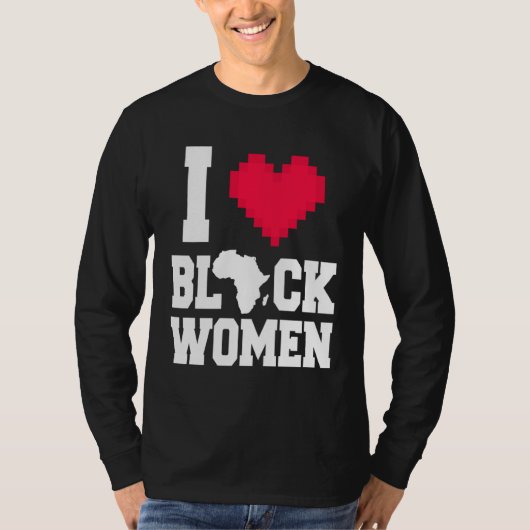 I Love Black Women  Men  For Black History Month Tシャツ (正面)