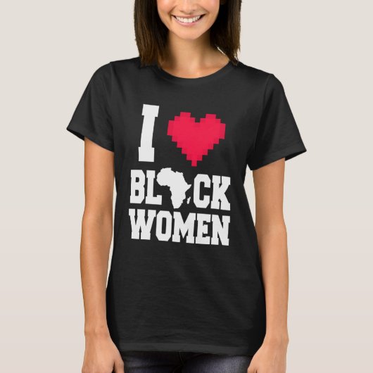 I Love Black Women  Men  For Black History Month Tシャツ (正面)