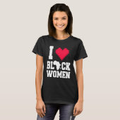 I Love Black Women  Men  For Black History Month Tシャツ (正面フル)