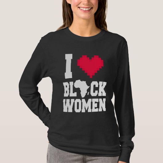 I Love Black Women  Men  For Black History Month Tシャツ (正面)