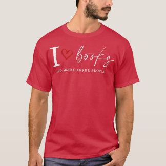 I Love Book And MayBe Three People Funny For Book  Tシャツ