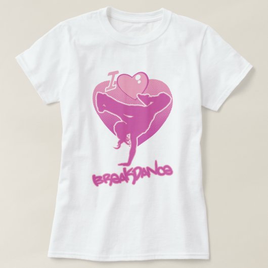 I love Breakdance girly Tシャツ (デザイン正面)
