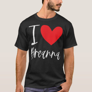 I Love Breanna Name Girl Woman パーソナライズされた BFF Fr Tシャツ