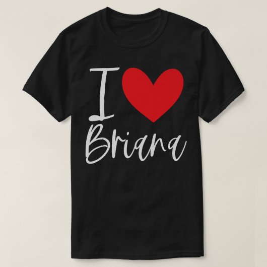 I Love Briana Name パーソナライズされた Girl Woman BFF Fri Tシャツ (デザイン正面)