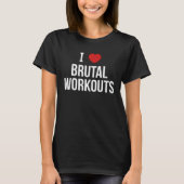 I Love Brutal Workouts Tシャツ (正面)