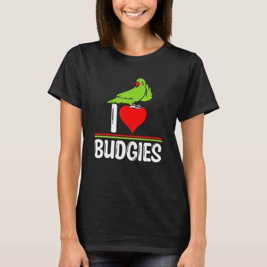I Love Budgies   Cute Bird Meme Parrot Mom Dad Tシャツ (正面)
