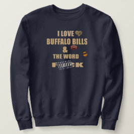I Love Buffalo Bills NY and the word f-ck スウェットシャツ