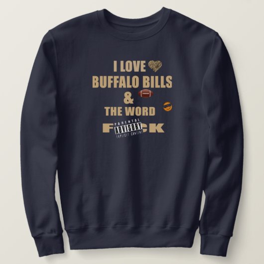 I Love Buffalo Bills NY and the word f-ck スウェットシャツ (デザイン正面)
