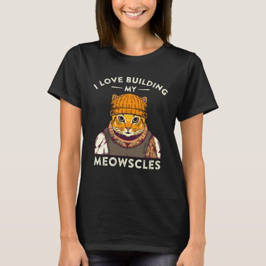 I Love Building My Muscles Meowscles Cat Pun Body  Tシャツ (正面)