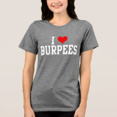 I Love Burpees、フィットネスエクササイズ女子タンクトップ トライブレンドTシャツ (正面)