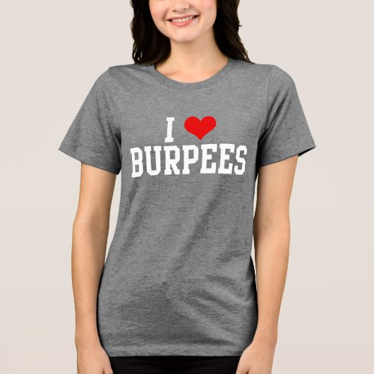 I Love Burpees、フィットネスエクササイズ女子タンクトップ トライブレンドTシャツ (正面)