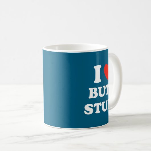 I Love Butt Stuff Funny Quote  コーヒーマグカップ (正面右)