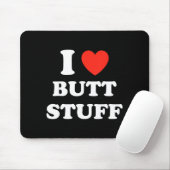 I Love Butt Stuff Funny Quote  マウスパッド (マウス)