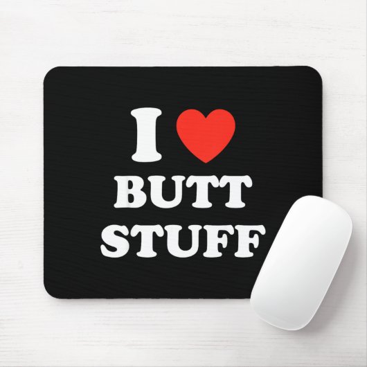 I Love Butt Stuff Funny Quote  マウスパッド (マウス)