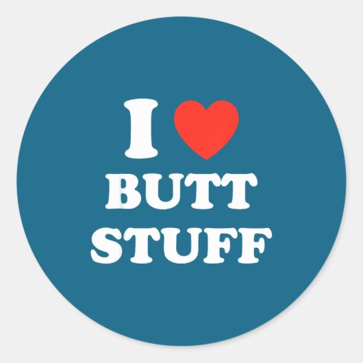 I Love Butt Stuff Funny Quote  ラウンドシール (正面)