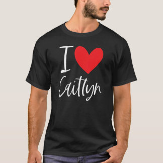 I Love Caitlyn Name Personalized Girl Woman Bff Fr Tシャツ