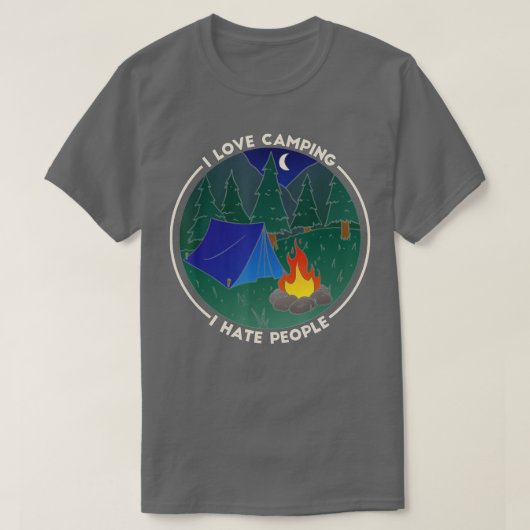 I love Camping I Hate People Outdoors Funny Campin Tシャツ (デザイン正面)