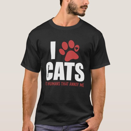 I Love Cats It s Humans That Annoy Me   Cat Tシャツ (正面)