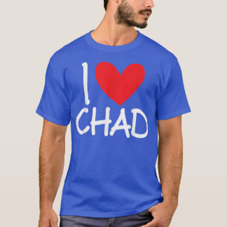 I Love Chad Name Personalized Men Guy BFF Friend H Tシャツ