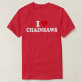 I Love Chainsaws1 Tシャツ (デザイン正面)