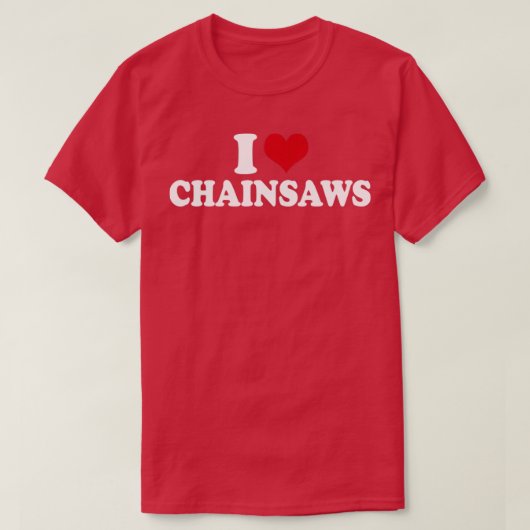 I Love Chainsaws1 Tシャツ (デザイン正面)