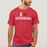 I Love Chainsaws1 Tシャツ<br><div class="desc">I Love Chainsaws1 .Awesome Great Funny Souvenir Present Matching Family Clothing Couple Outfit Apparel for mom,  dad,  brother,  sister,  wife,  husband,  son,  daughter,  pops,  mama,  papa,  grandpa,  grandma aunt uncle his hers him ladies.</div>