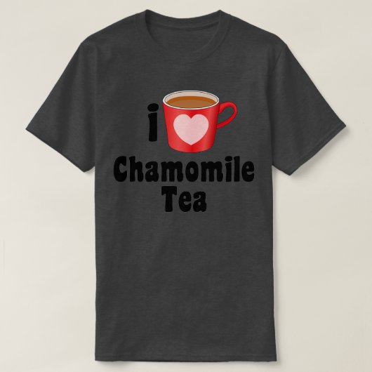 I Love Chamomile Tea Designs for Tea Lovers Tシャツ (デザイン正面)