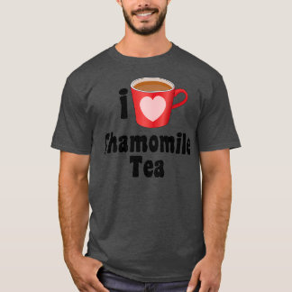 I Love Chamomile Tea Designs for Tea Lovers Tシャツ