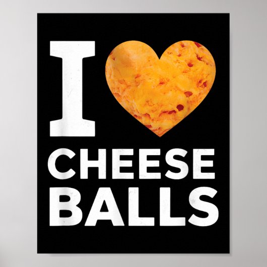 I Love Cheese Funny Cheeseball Snack Food Lover ポスター (正面)