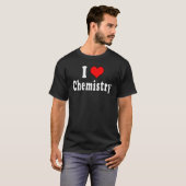 I Love Chemistry おもしろい引用文 Tシャツ (正面フル)