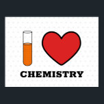 I Love Chemistry ポスター<br><div class="desc">I love Chemistry poster with love heart and test tube.</div>