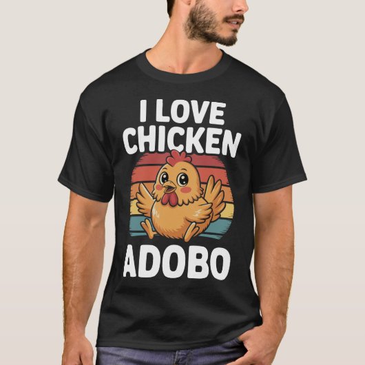 I Love Chicken Adobo Funny Filipino Food Design Tシャツ (正面)