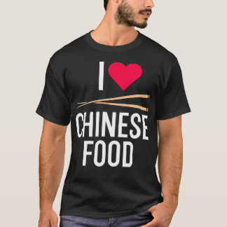 I love Chinese Food1 Tシャツ