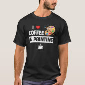 I Love Coffee and 絵を描's Artist絵を描とSip Pa Tシャツ (正面)