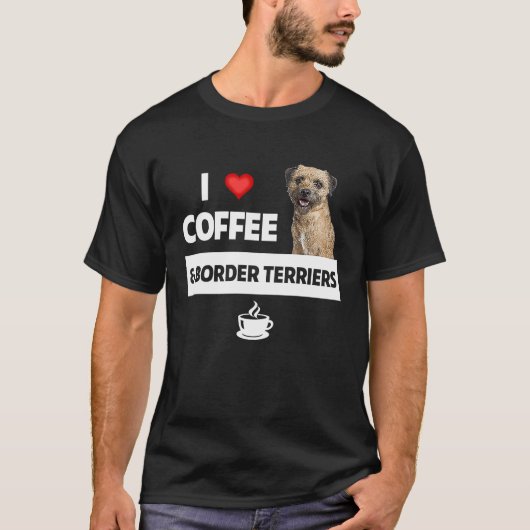 I Love Coffee and Border Terriers Dog Mom Dad Drin Tシャツ (正面)